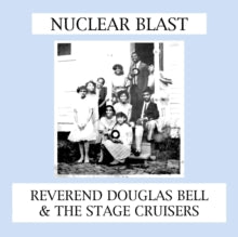 Reverend Douglas Bell & The Stage Cruisers: Nuclear Blast