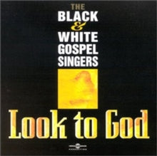 The Black & White Gospel Singers: Look to God