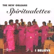 The New Orleans Spiritualettes: I Believe