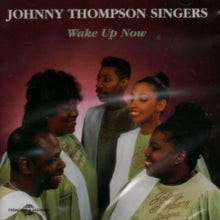 The Johnny Thompson Singers: Wake Up Now