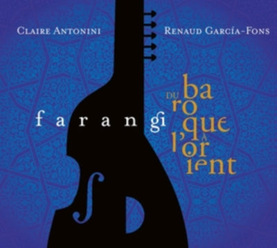 Renaud Garcia-Fons and Claire Antonini: Farangi