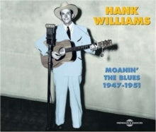 Hank Williams: Moanin' the Blues 1947 - 1951 [french Import]