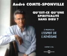 André Comte-Sponville: Qu'est-ce Qu'une Spiritualite Sans Dieu?