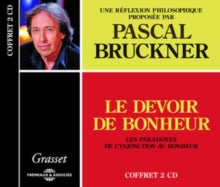 Pascal Bruckner: Le Devoir De Bonheur