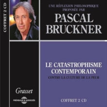 Pascal Bruckner: Le Catastrophisme Contemporain, Une Réflexion Philosophique