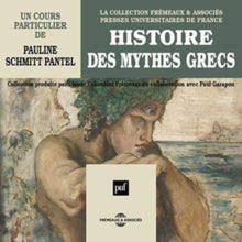 Pauline Schmitt Pantel: Histoire Des Mythes Grecs