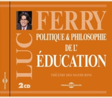 Luc Ferry: Politique & Philosophie De L'education