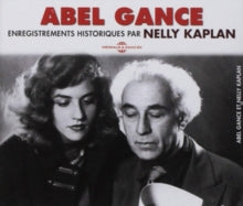 Abel Gance: Enregistrements Historiques Par Nelly Kaplan