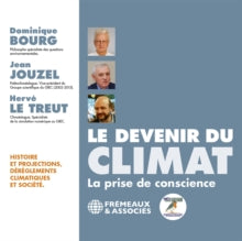 Dominique Bourg, Jean Jouzel & Hervé Le Treut: Le Devenir Du Climat