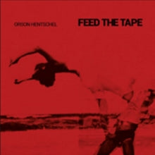 Orson Hentschel: Feed the Tape