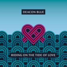 Deacon Blue: Riding On the Tide of Love