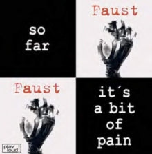 Faust: So Far/It's a Bit of a Pain