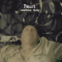 Faust: Something Dirty