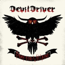 DevilDriver: Pray for Villains