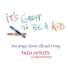 Fred Mollin: It's Great to Be a Kid