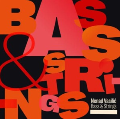 Nenad Vasilic: Bass & strings