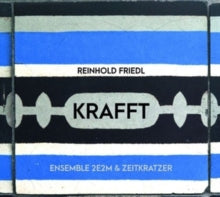 Zeitkratzer & Ensemble 2E2M: Reinhold Friedl - Krafft
