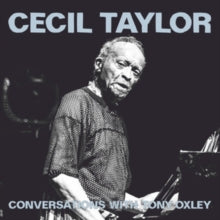 Cecil Taylor: Conversations With Tony Oxley