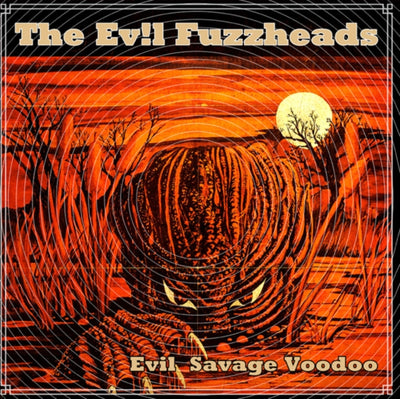 The Evil Fuzzheads: Evil Savage Voodoo