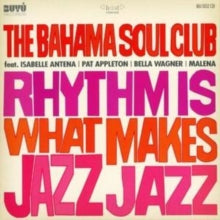 The Bahama Soul Club: Rhythm Is What Makes Jazz Jazz