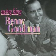 Benny Goodman: Swing King