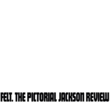 Felt: The Pictorial Jackson Review