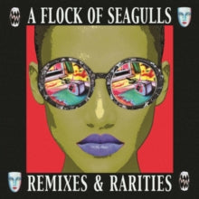 A Flock of Seagulls: Remixes & Rarities