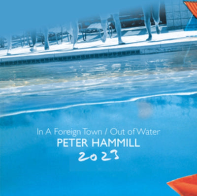 Peter Hammill: In a Foreign Town/Out of Water