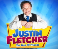 Justin Fletcher: The Best of Friends