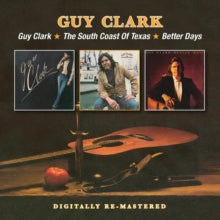 Guy Clark: Guy Clark/The South Coast of Texas/Better Days