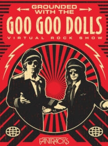 Goo Goo Dolls: Grounded with the Goo Goo Dolls