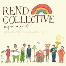 Rend Collective Experiment: Homemade Worship By Handmade People