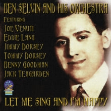Ben Selvin And His Orchestra: Let Me Sing and I'm Happy