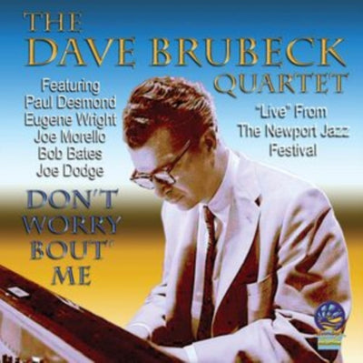 The Dave Brubeck Quartet: Don't Worry 'Bout Me