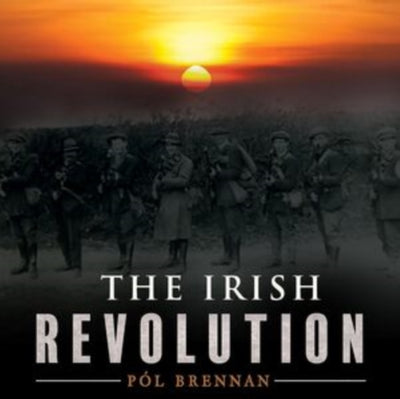 Pol Brennan: The Irish Revolution