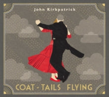 John Kirkpatrick: Coat-tails Flying
