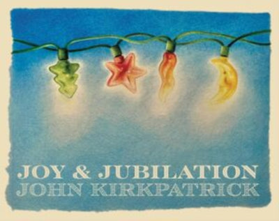 John Kirkpatrick: Joy & jubilation