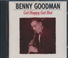 Benny Goodman: Get Happy Get Hot