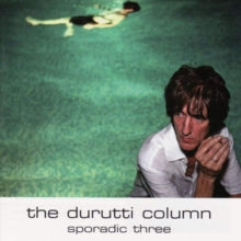 The Durutti Column: Sporadic Three