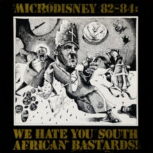 Microdisney: 82-84: We Hate You South African Bastards!