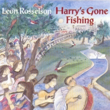 Leon Rosselson: Harry's Gone Fishing