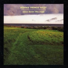 Bonnie 'Prince' Billy: Ease Down the Road