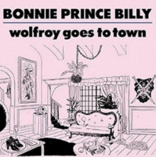 Bonnie 'Prince' Billy: Wolfroy Goes to Town