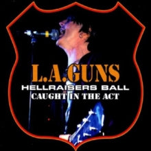 L.A. Guns: Hellraisers Ball - Caught in the Act