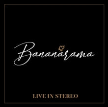 Bananarama: Live in Stereo