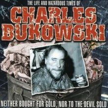 Charles Bukowski: Life and Times of Charles Bukowski