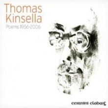 Thomas Kinsella: Poems 1956-2006