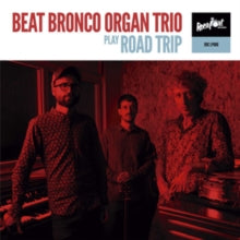 Beat Bronco Organ Trio: Beat Bronco Organ Trio Play Roadtrip