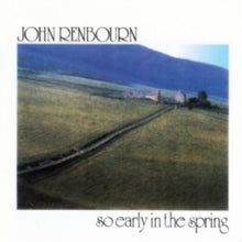 John Renbourn: So Early in the Spring
