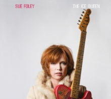 Sue Foley: The Ice Queen